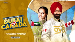 Dubai Vs Canada  Sukhraj  Deepak Dhillon  Latest Punjabi Songs 2021 [upl. by Nibbs]