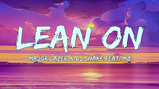 Major Lazer amp DJ Snake  Lean On Lyrics Feat MØ [upl. by Fasto]