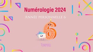 Numérologie 2024 Année personnelle 6 [upl. by Anicart]