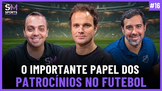 PATROCÃNIOS NO FUTEBOL uma das maiores fontes de receitas dos clubes  Sports Market Makers 16 [upl. by Fidellia]