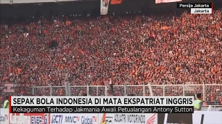 Sepak Bola Indonesia di Mata Ekspatriat Inggris [upl. by Coates369]