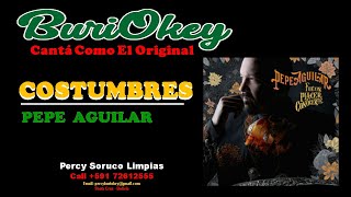 KARAOKE  COSTUMBRES RANCHERA  PEPE AGUILAR  BuriOkey [upl. by Eisiam]