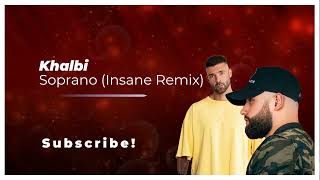 Khalbi  Soprano DJ Insane Remix [upl. by Alfi]