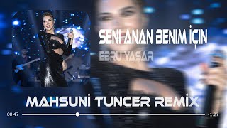 Ebru Yaşar  Seni Anan Benim İçin Doğurmuş  Mahsuni Tuncer Remix [upl. by Ellerehs686]