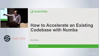 How to Accelerate an Existing Codebase with Numba  SciPy 2019  Siu Kwan Lam Stanley Seibert [upl. by Llyrad]