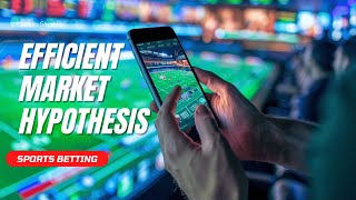 EFFICIENT MARKET HYPOTHESIS applied to SPORTS BETTING [upl. by Nnylireg]