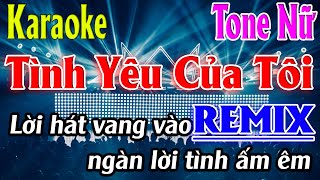 Tình Yêu Của Tôi  REMIX  Karaoke Tone Nữ Karaoke Lâm Organ  Beat Mới [upl. by Sauveur]