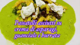 Passatelli asciutti su crema di asparagi guanciale e burrata [upl. by Ainud]