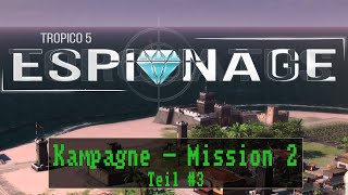 Tropico 5 Espionage  Mission 2 Ganz ein Spion  Teil 3  Deutsch  Kampagne [upl. by Hallam644]