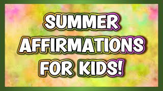 Positive Summer Affirmations for Kids Preschool Edition  SandZ Affirmations [upl. by Colbye3]