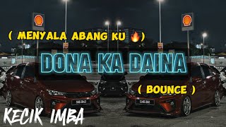 KECIK IMBA  Dona Ka Daina  Bounce [upl. by Aniakudo356]