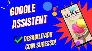 Como DESATIVAR o Google ASSISTENTE no celular LG K52 [upl. by Arayt109]