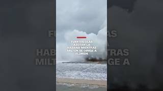 Fuertes olas azotan La Habana mientras el huracán Milton se dirige a Florida [upl. by Ot]