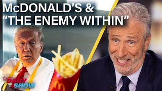 Jon Stewart on Trumps McDonalds Shift amp His quotEnemy Withinquot Threat  The Daily Show [upl. by Ydak]