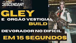 Gley e Orgão Vestigial build mate Boss do vazio no hard mode em segundos The First Descendant [upl. by Draner]