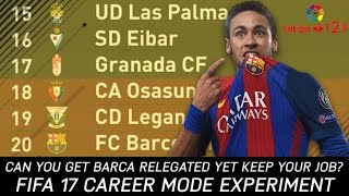 Is it possible to get Barcelona relegated whilst keeping the job  FIFA 17 Experiment [upl. by Alemrac]