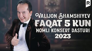 Valijon Shamshiyev  Faqat 5 kun nomli konsert dasturi 2023 [upl. by Elumas]