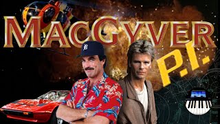 MacGyver  Magnum PI Theme Mashup  now investigating MacGyver PI  EPIC [upl. by Merlin810]