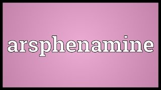 Arsphenamine Meaning [upl. by Deys]