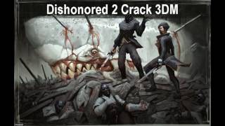 Dishonored 2 Crack 3DM New Fixed Crack [upl. by Guglielmo]