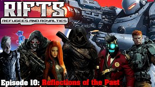 RIFTS Refugees and Royalties Episode 10 Reflections of the Past [upl. by Godfree195]