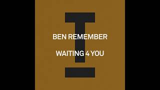 Ben Remember  Waiting 4 You Extended Mix [upl. by Ulphi329]