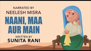 Naani Maa Aur Main  Written By Sunita Rani  YKIB Season 7  Neelesh Misra [upl. by Gabrielson]