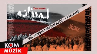 Shoresh Mahmoudi  Lerzaneلەرزانە 2024 © Kom Müzik [upl. by Aronal]