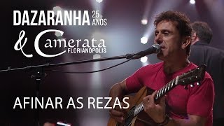 AFINAR AS REZAS  Dazaranha Acústico 25 Anos amp Camerata Florianópolis [upl. by Jeffery495]