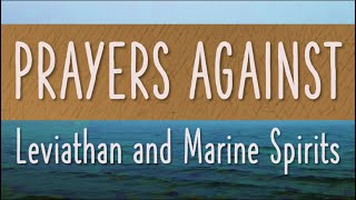 Prayers Against Leviathan and Marine Spirits  John Eckhardts Prayers That Rout Demons [upl. by Ahteral779]