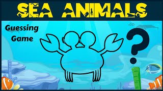 Sea Animals For Kids  Guessing Game [upl. by Nwaf327]