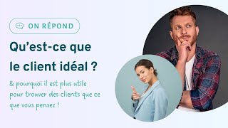 Pourquoi le client idéal est plus important que vous le pensez pour développer votre activité  🤓 [upl. by Drucill]