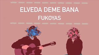 Fukoyas  Elveda Deme Bana cover [upl. by Wiseman]