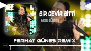 Ebru Gündeş  Bir Devir Bitti  Ferhat Güneş Remix [upl. by Dowdell]