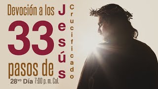 Devoción a los 33 pasos de Jesús Crucificado  28vo día [upl. by Chema960]