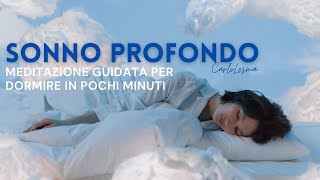 Sonno Profondo dormire bene in pochi minuti  Nuova Meditazione Guidata 2022 [upl. by Ellehsal]