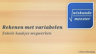 Variabelen enkele haakjes wegwerken  Wiskundemeester [upl. by Elamef]