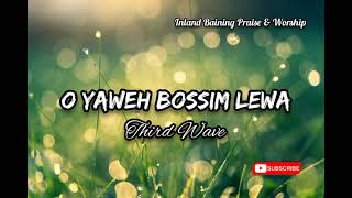 Third Wave  O Yaweh Bossim Lewa PNG Gospel Music [upl. by Backer]