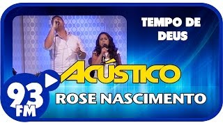 Rose Nascimento  O TEMPO DE DEUS  Acústico 93  AO VIVO  Janeiro de 2014 [upl. by Allix259]