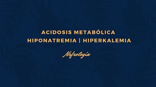 Acidosis Metabólica  HiponatremiaHiperkalemia  Nefrología part 2 [upl. by Thomasa661]