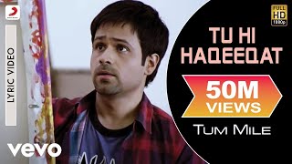 Tu Hi Haqeeqat Lyric Video  Tum MileEmraan HashmiSoha Ali KhanPritamJaved AliShadab [upl. by Amati]