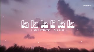 Oksy Avdalyan  Aca Xoca окси авдалян Remix La La La Li La La Song Video New viral Song 2022 [upl. by Gerg]