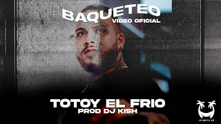 BaqueteoVideo Oficial  Totoy quotEl Frioquot Prod Dj Kish [upl. by Notsua698]