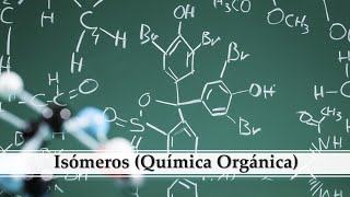 Isómeros Química Orgánica [upl. by Sulokcin]