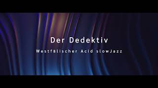 Der Detektiv  Westfälischer slow AcidJazz [upl. by Sualk]