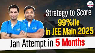 Strategy to Score 99ile in JEE Main 2025 Jan Attempt in 5 Months  LIVE  InfinityLearnJEE [upl. by Amethyst]