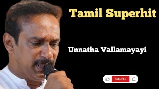 Unnatha Vallamayayi  Tamil Christian Song [upl. by Corella104]