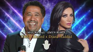 Cheb Khaled Feat Diana Haddad  Mas we louli  EMYN  Remix  Deep House  ريمكس شاب خالد [upl. by Nelia]