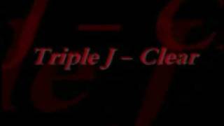 Triple J  Clear [upl. by Grier]