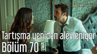 İstanbullu Gelin 70 Bölüm  Tartışma Yeniden Alevleniyor [upl. by Ahseikan]